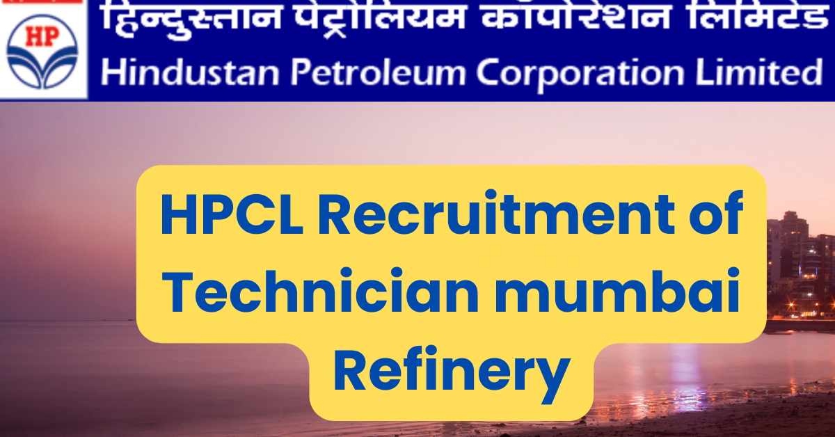 Hpcl Recruitment Of Technician Mumbai Refinery 2024 Apply Now Best Job